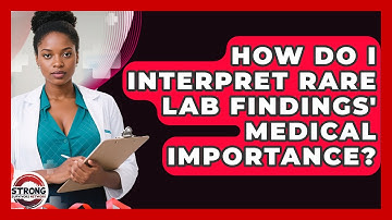 How Do I Interpret Rare Lab Findings