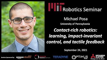 MIT Robotics - Michael Posa - Contact-rich robotics: learning, impact-invariant control, and tactile