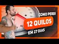 COMO PERDI 12 QUILOS em apenas 27 DIAS