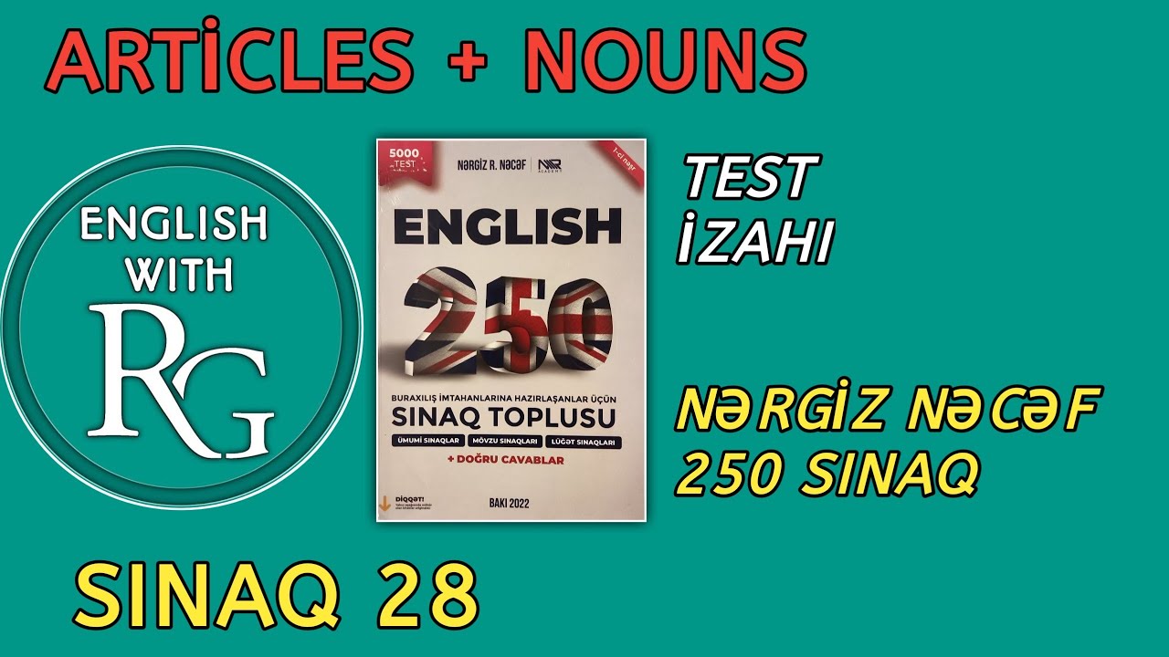 Sınaq 28 - ARTICLES + NOUNS - ARTİKL + İSİM (vəsait: Nərgiz Nəcəf 250 sınaq)