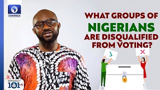 What Groups Of Nigerians Are Disqualified From Voting | Election 101