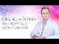 Cirurgia Íntima: sem hospital e sem acompanhante (realizada em consultório com anestesia local)