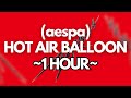 1 HOUR Aespa 에스파 Hot Air Balloon 1 HOUR Aespa 에스파 Hot Air Balloon