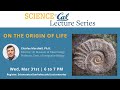 Science at Cal Lecture - On the Origin of Life