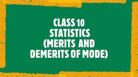 CLASS 10 CHAPTER STATISTICS (MERITS AND DEMERITS OF MODE)