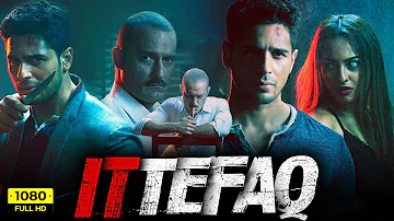 Ittefaq Full Movie 2017 | Sidharth Malhotra, Sonakshi Sinha, Akshaye Khanna | 1080p HD Fact & Review