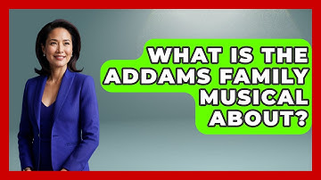 What Is The Addams Family Musical About? - Broadway Behind The Curtain