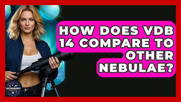 How Does VdB 14 Compare To Other Nebulae? - Astronomy Made Simple