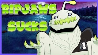 Why Ripjaws From Ben10 Sucks