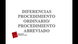 DIFERENCIAS PROCEDIMIENTO ORDINARIO/ PROCEDIMIENTO ABREVIADO (ACTUALIZADO 2021)