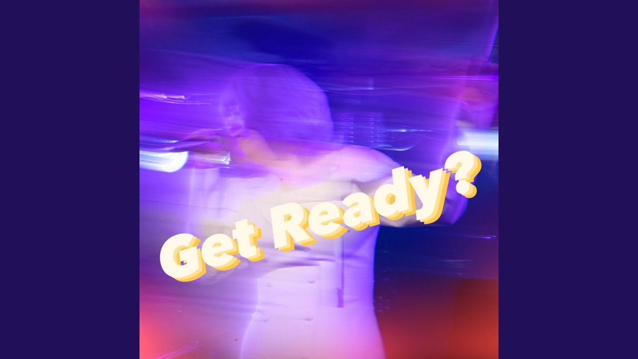 Guarda Get Ready? su YouTube Guarda Get Ready? su YouTube