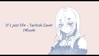 Its Just Life 命ばっかり - Turkish Cover Mizuki