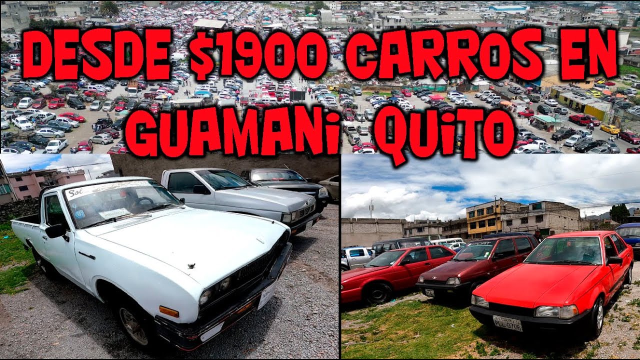CARROS  A MENOS DE 2000 EN LA FERIA POPULAR DE GUAMANI QUITO