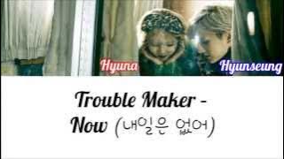 Trouble Maker – Now (내일은 없어) Color Coded Lyrics [Rom/Eng/Han] 1080p