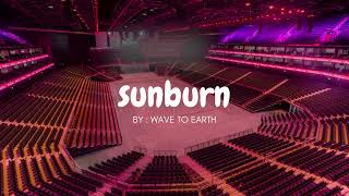 WAVE TO EARTH - SUNBURN but you're in an empty arena 🎧🎶