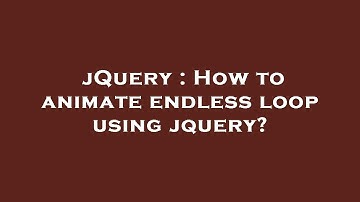 jQuery : How to animate endless loop using jquery?