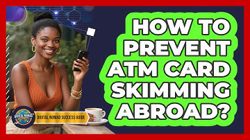How To Prevent ATM Card Skimming Abroad?