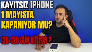 Kayıtsız Telefonlar 1 Mayısta Kapanıyor Mu? Yurtdışı Telefonlarda 120120 Gün Kullanımı Bitiyor Mu?