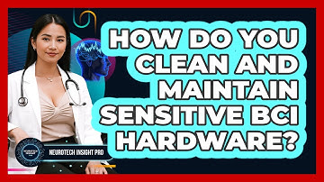 How Do You Clean And Maintain Sensitive BCI Hardware? - Neurotech Insight Pro