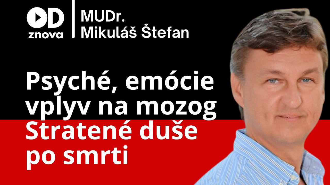 MUDr. Mikuláš Štefan: Turbo choroby, Psyché, emócie, mozog. Čo po smrti blízkych, entity, duše ...