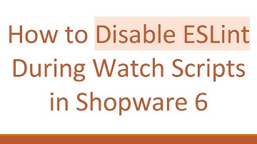 How to Disable ESLint During Watch Scripts in Shopware 6
