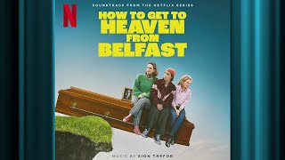 The Ponderosa | How to Get to Heaven from Belfast | Official Soundtrack | Netflix