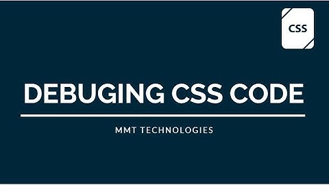 Debugging in CSS | How To Debug CSS Code
