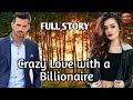 Full story  crazy love with a billionaire  zebby tv  lovestory inspirationalstories
