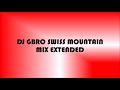 DJ GBRO SWISS MOUNTAIN MIX EXTENDED