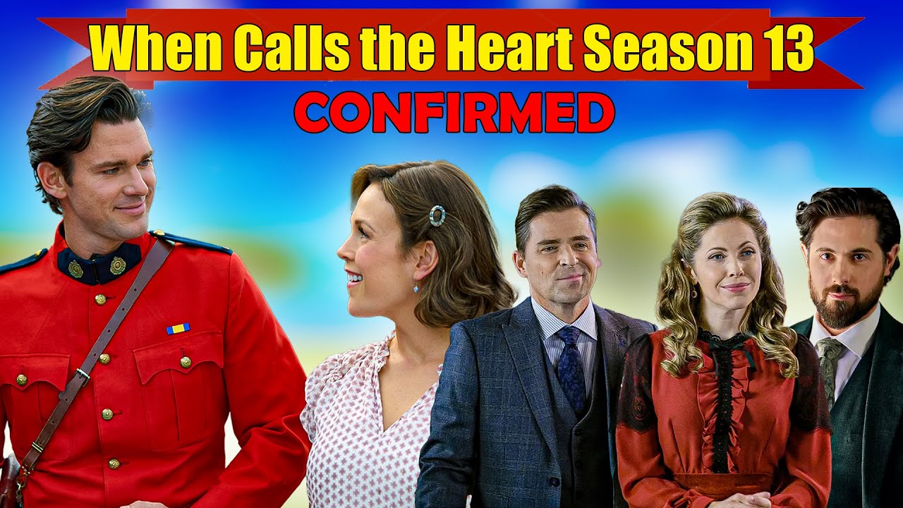 When Calls the Heart Season 13 Update: Renewal Confirmed.
