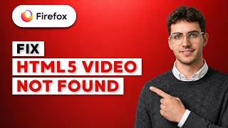 How to Fix HTML5 Video Not Found in Firefox [2026 Full Guide]