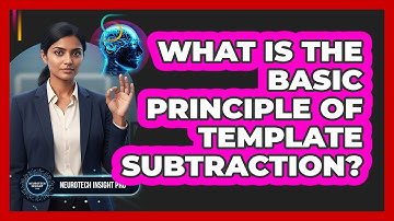 What Is the Basic Principle of Template Subtraction?