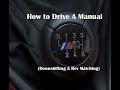 How to Drive a Manual - (Downshifting and Rev Matching)