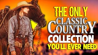 Top Classic Country Music 2024 - Greatest Hits Classic Country Songs Of All Time