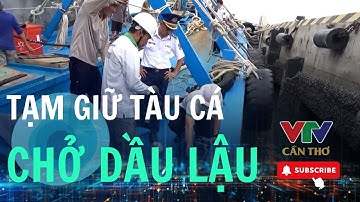 Bắt giữ tàu cá vận chuyển 100.000 lít dầu không hóa đơn | VTV CẦN THƠ