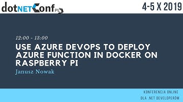 Use Azure DevOps to deploy Azure Function in Docker on Raspberry PI - dotNetConfPL 2019