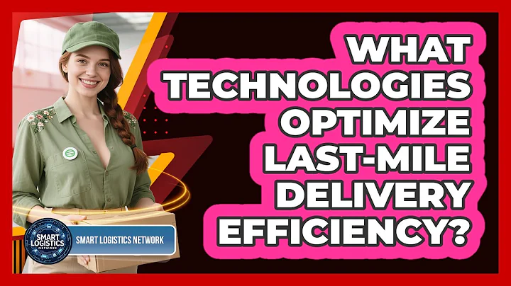 What Technologies Optimize Last-Mile Delivery Efficiency?