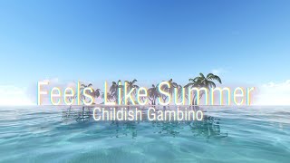 Feels Like Summer (Lyric Video) - Childish Gambino