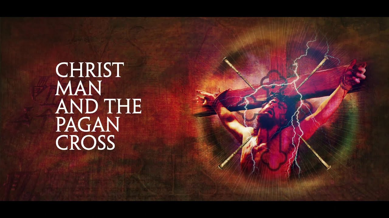  06 Christ Man And The Pagan Cross THE PROPHETIC CODE YouTube