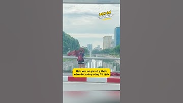 Bức xúc cô gái vô ý thức, ném đồ xuống sông Tô Lịch