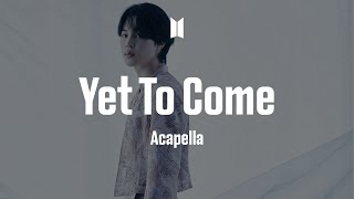 BTS - Yet To Come : Acapella