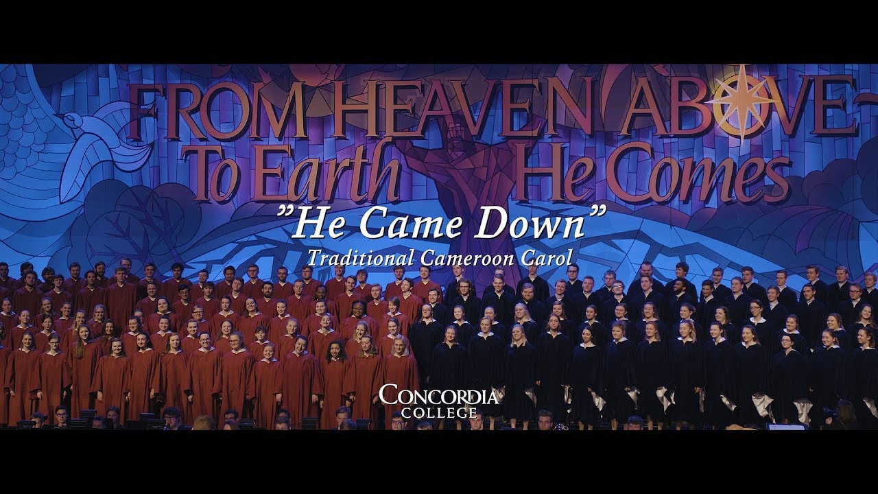 "He Came Down" Concordia Christmas Concerts YouTube
