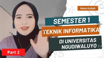 Part 2 Mata Kuliah Teknik Informatika Semester 1 Universitas Ngudiwaluyo Ungaran || programmer vlog