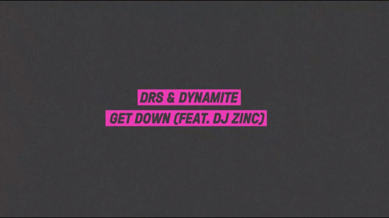 Watch DRS & Dynamite - Get Down (feat. DJ Zinc) (Official Video) on YouTube Watch DRS & Dynamite - Get Down (feat. DJ Zinc) (Official Video) on YouTube