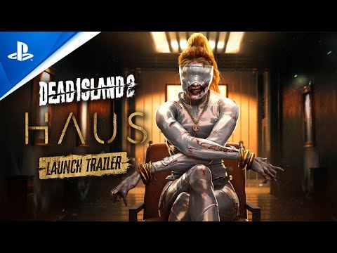 Dead Island 2 - Haus Launch Trailer | PS5 & PS4 Games