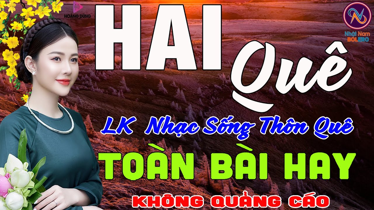 HAI Quê❤LK Nhạc Sống Thôn Quê Không Quảng Cáo❤TOÀN BÀI HAY NHẤT Mở To Hết Cỡ Phê Mãn Nhãn Sởn Da Gà