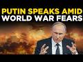 LIVE | Putin Speaks Out Amid Rising World War 3 Concerns Across Global Stage | PUTIN NEWS LIVE