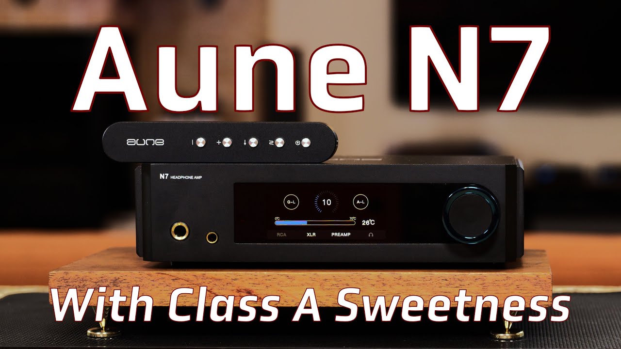 Aune Audio N7 - Class A Headphone Amp Review - With over 6.5 Watts