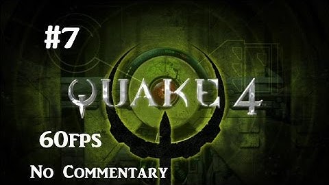 Quake 4 - Playthrough Part 7 【NO Commentary】