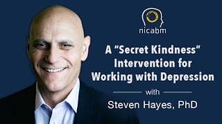 A 'Secret Kindness' Intervention for Working with Anxiety and Depression, with Steven Hayes